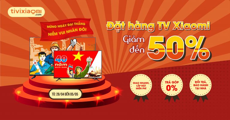 Mừng đại lễ với hàng loạt TV Xiaomi giảm giá tưng bừng lên đến 49%, chần chờ gì mà không làm mới TV Xiaomi của mình dịp này chứ